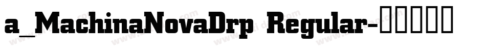 a_MachinaNovaDrp Regular字体转换